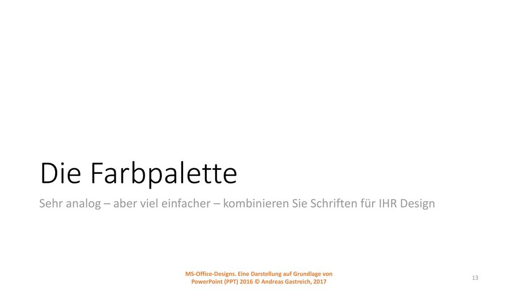 Die Farbpalette Sehr analog – aber viel einfacher – kombinieren Sie Schriften für IHR Design.