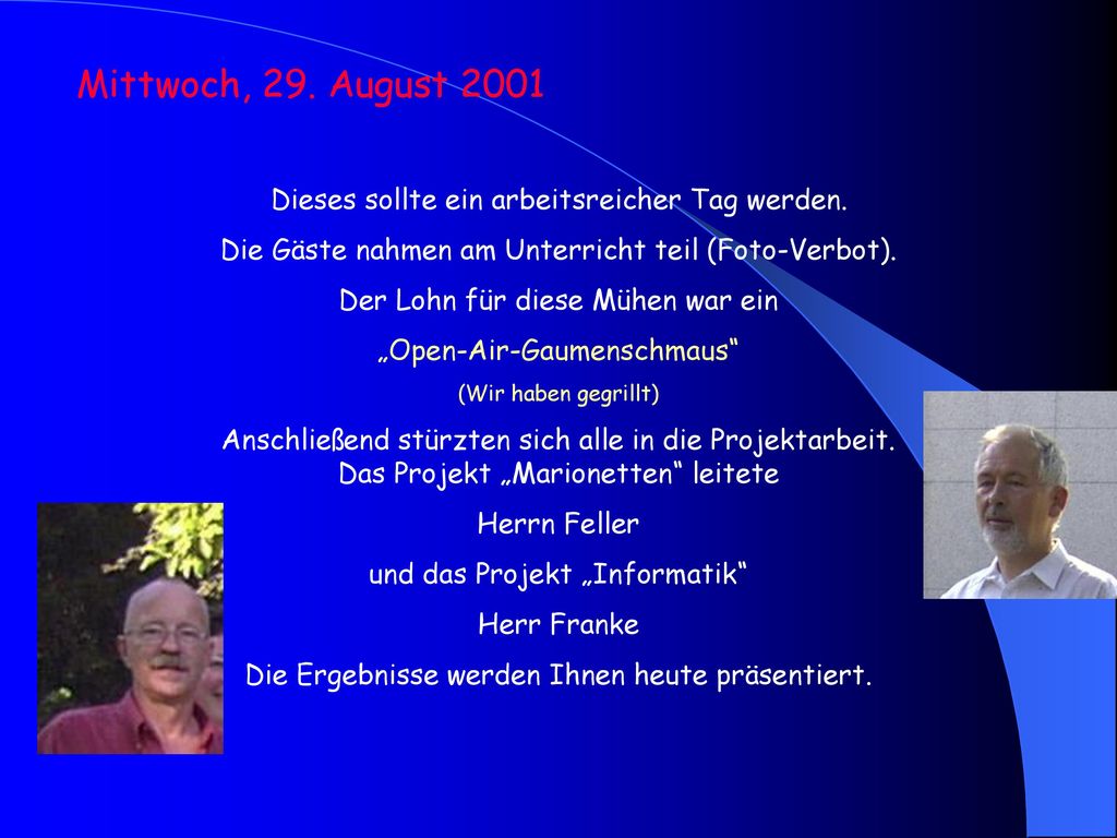 Mittwoch, 29. August 2001 Dieses sollte ein arbeitsreicher Tag werden.