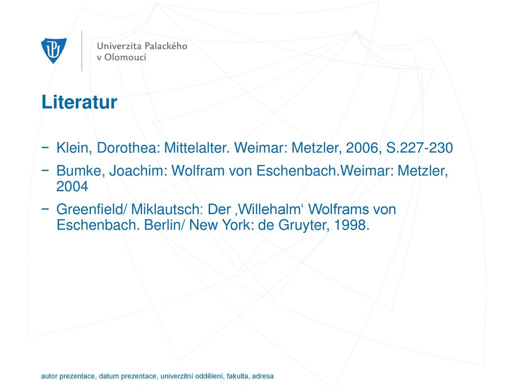 Literatur Klein, Dorothea: Mittelalter. Weimar: Metzler, 2006, S Bumke, Joachim: Wolfram von Eschenbach.Weimar: Metzler,