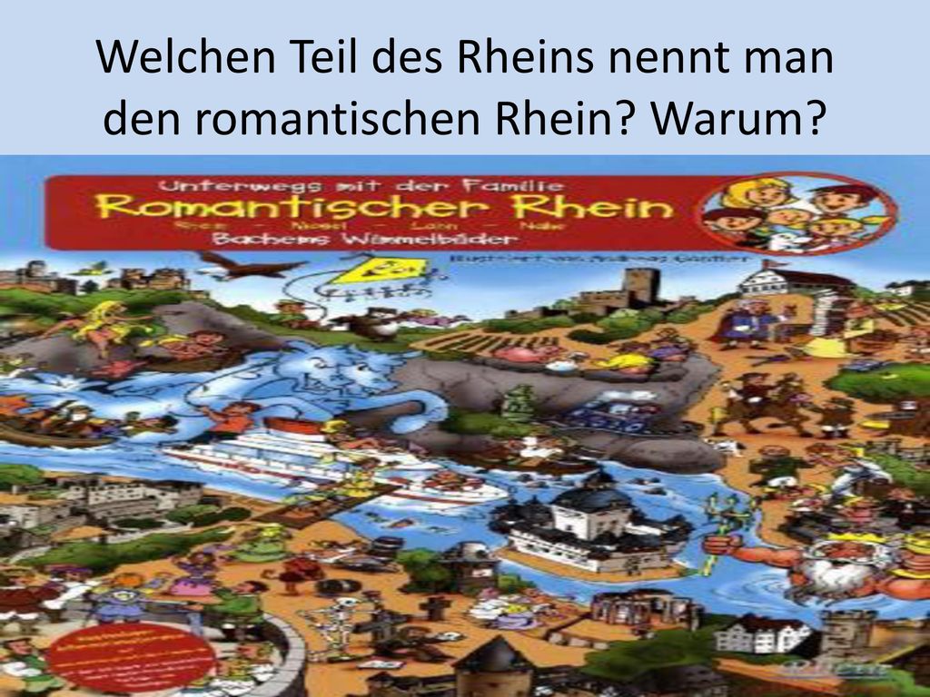 Welchen Teil des Rheins nennt man den romantischen Rhein Warum