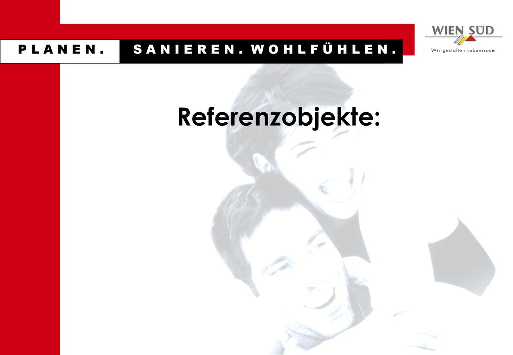 P L A N E N . S A N I E R E N . W O H L F Ü H L E N . Referenzobjekte: