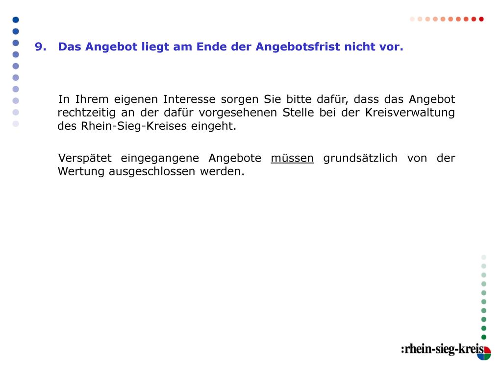 9. Das Angebot liegt am Ende der Angebotsfrist nicht vor.