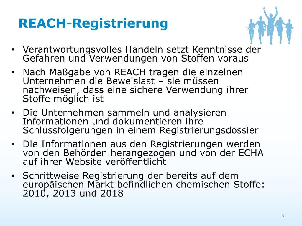 REACH-Registrierung Verantwortungsvolles Handeln setzt Kenntnisse der Gefahren und Verwendungen von Stoffen voraus.