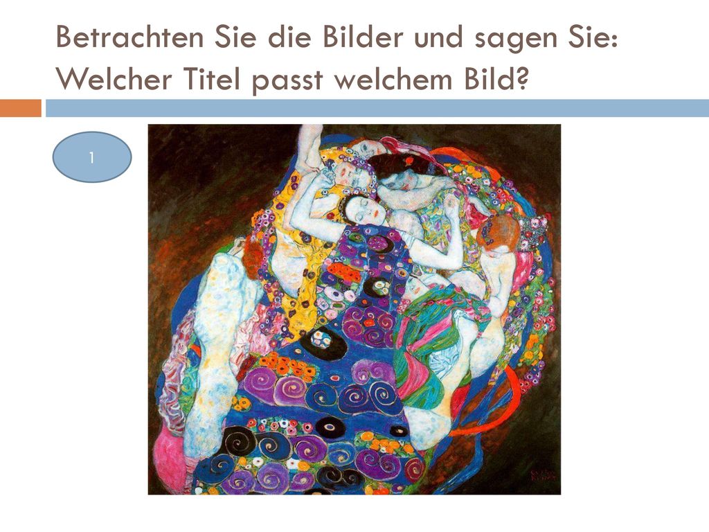 Betrachten Sie die Bilder und sagen Sie: Welcher Titel passt welchem Bild