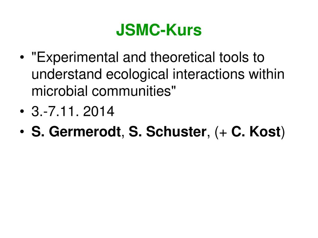 JSMC-Kurs Experimental and theoretical tools to understand ecological interactions within microbial communities
