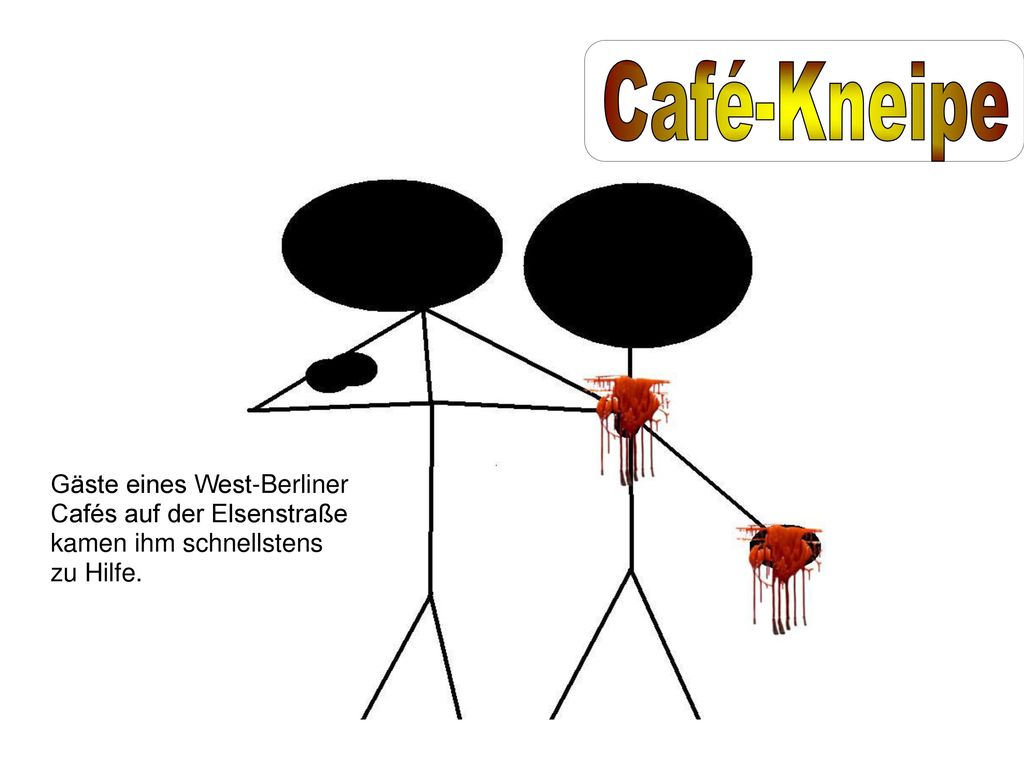 Café-Kneipe Gäste eines West-Berliner. Cafés auf der Elsenstraße. kamen ihm schnellstens. zu Hilfe.