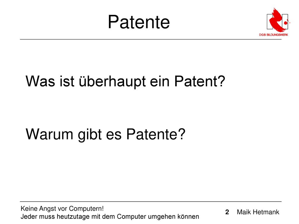 Patente Was ist überhaupt ein Patent Warum gibt es Patente