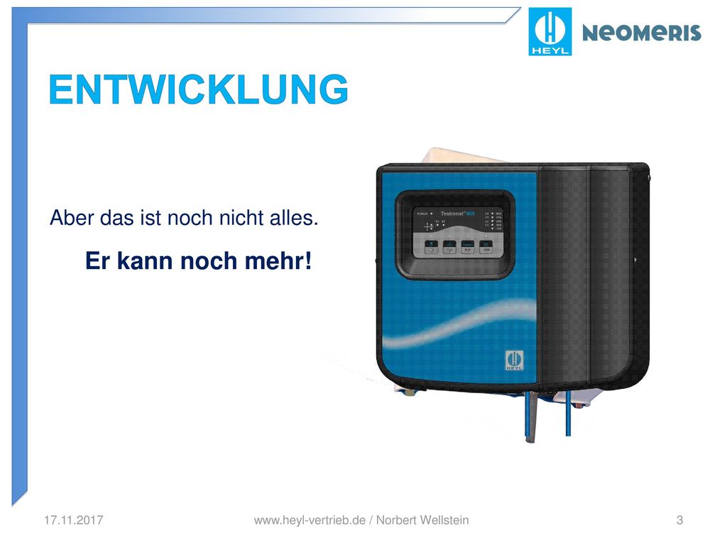 Entwicklung Aber das ist noch nicht alles. Er kann noch mehr!