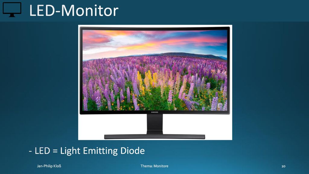 LED-Monitor LED = Light Emitting Diode Thema: Monitore