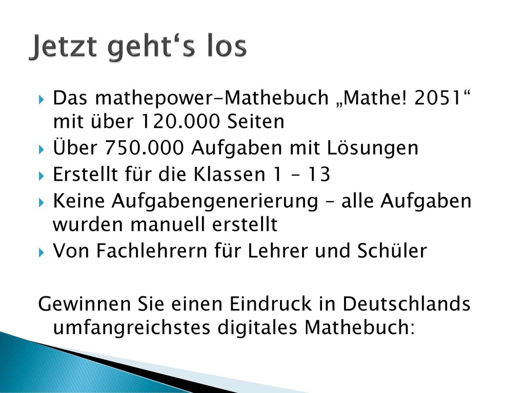 Jetzt geht‘s los Das mathepower-Mathebuch „Mathe! 2051 mit über Seiten. Über Aufgaben mit Lösungen.