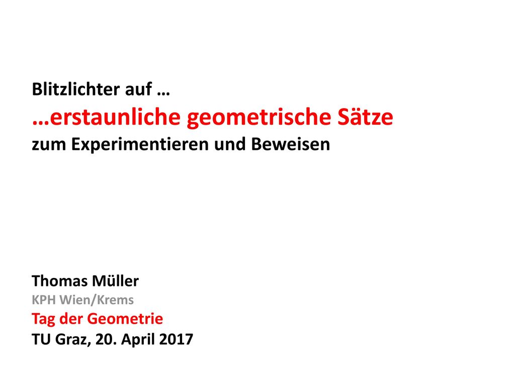 Thomas Müller KPH Wien/Krems Tag der Geometrie TU Graz, 20. April 2017