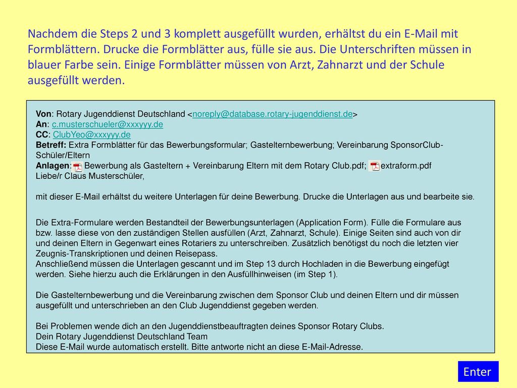 Nachdem die Steps 2 und 3 komplett ausgefüllt wurden, erhältst du ein  mit Formblättern. Drucke die Formblätter aus, fülle sie aus. Die Unterschriften müssen in blauer Farbe sein. Einige Formblätter müssen von Arzt, Zahnarzt und der Schule ausgefüllt werden.