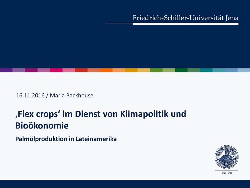 / Maria Backhouse ‚Flex crops‘ im Dienst von Klimapolitik und Bioökonomie Palmölproduktion in Lateinamerika.