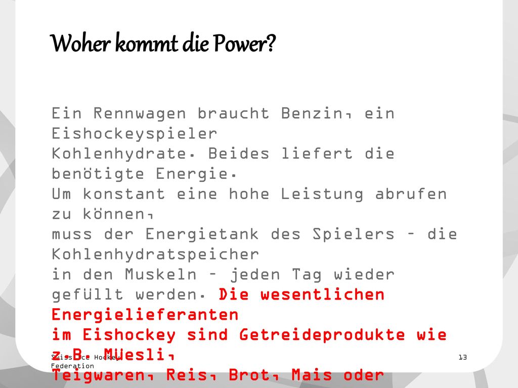Woher kommt die Power Ein Rennwagen braucht Benzin, ein Eishockeyspieler. Kohlenhydrate. Beides liefert die benötigte Energie.