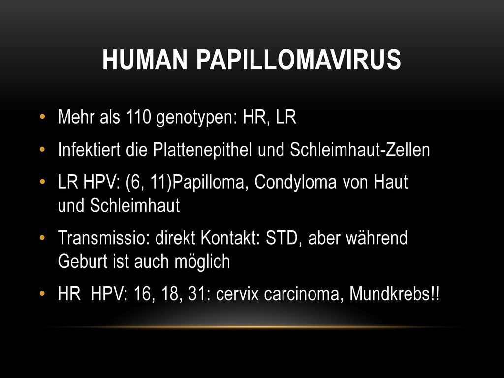 Human Papillomavirus Mehr als 110 genotypen: HR, LR