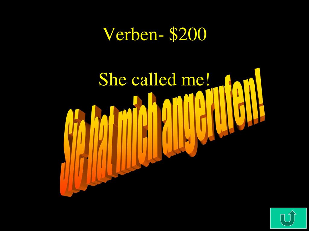Verben- $200 She called me! Sie hat mich angerufen! C4-$200