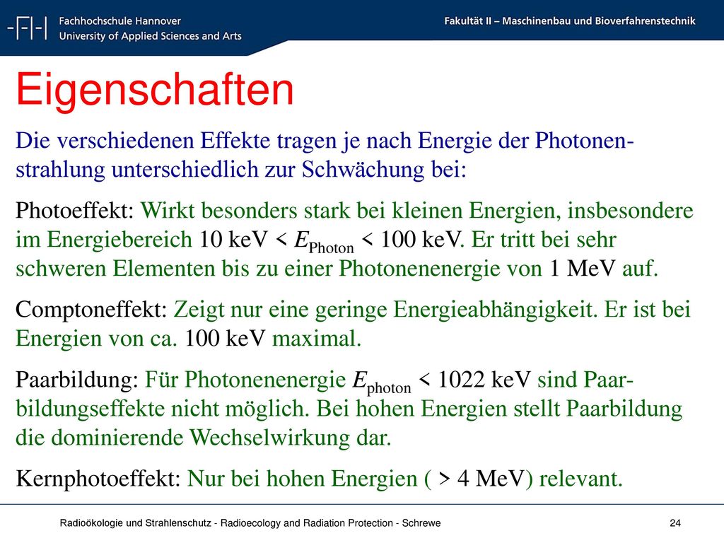 Eigenschaften Die verschiedenen Effekte tragen je nach Energie der Photonen-strahlung unterschiedlich zur Schwächung bei: