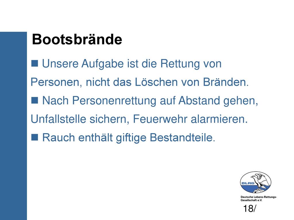 Bootsbrände Unsere Aufgabe ist die Rettung von Personen, nicht das Löschen von Bränden.