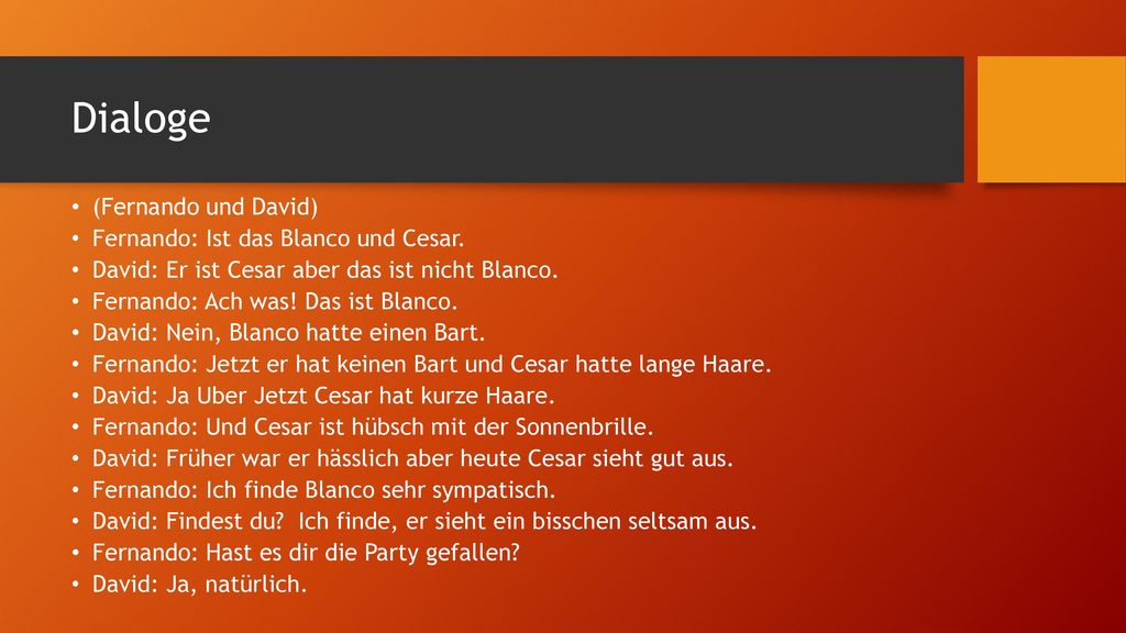 Dialoge (Fernando und David) Fernando: Ist das Blanco und Cesar.