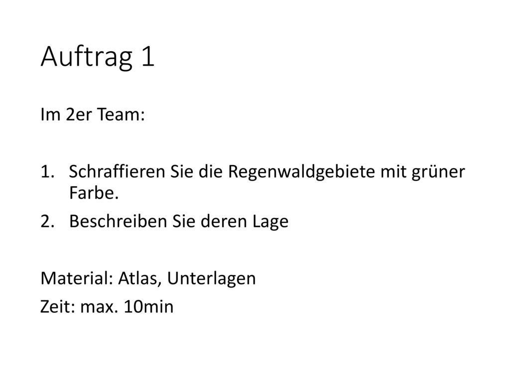Auftrag 1 Im 2er Team: Schraffieren Sie die Regenwaldgebiete mit grüner Farbe. Beschreiben Sie deren Lage.