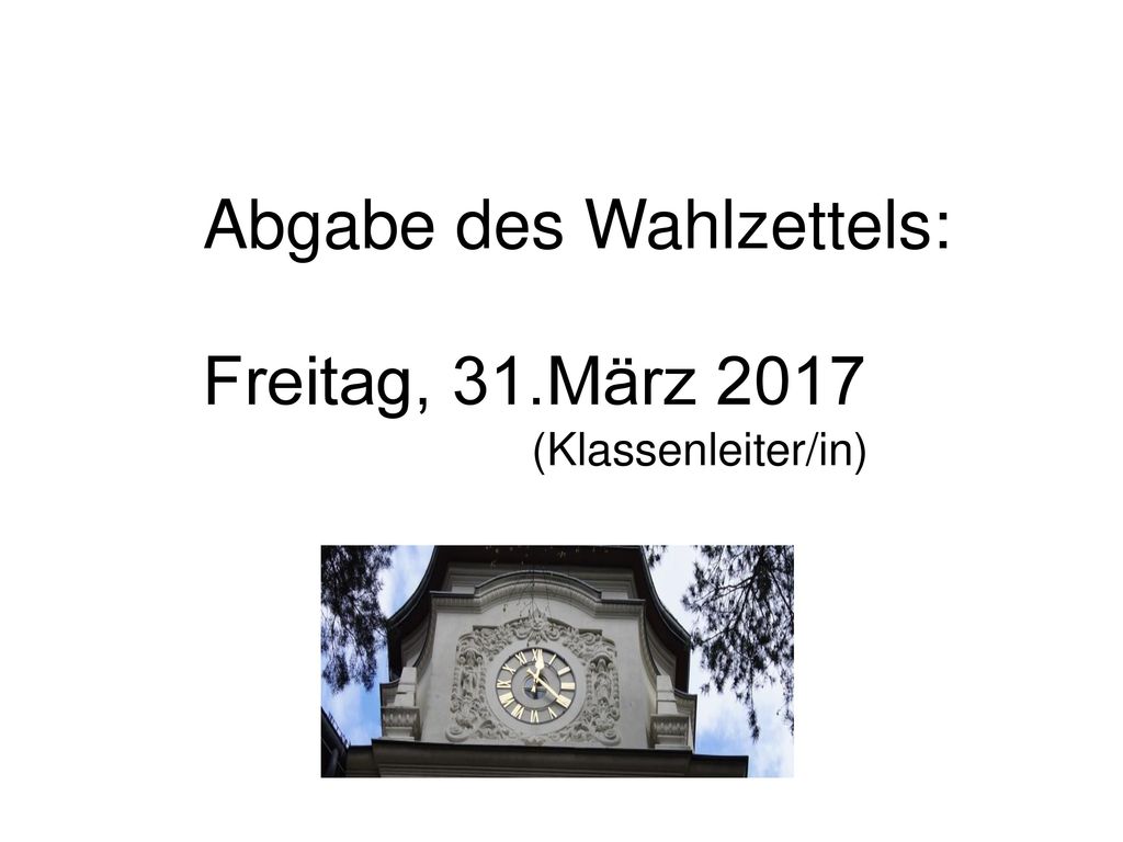 Abgabe des Wahlzettels: Freitag, 31.März 2017