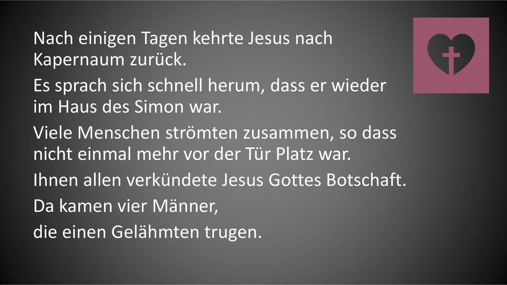 Nach einigen Tagen kehrte Jesus nach Kapernaum zurück