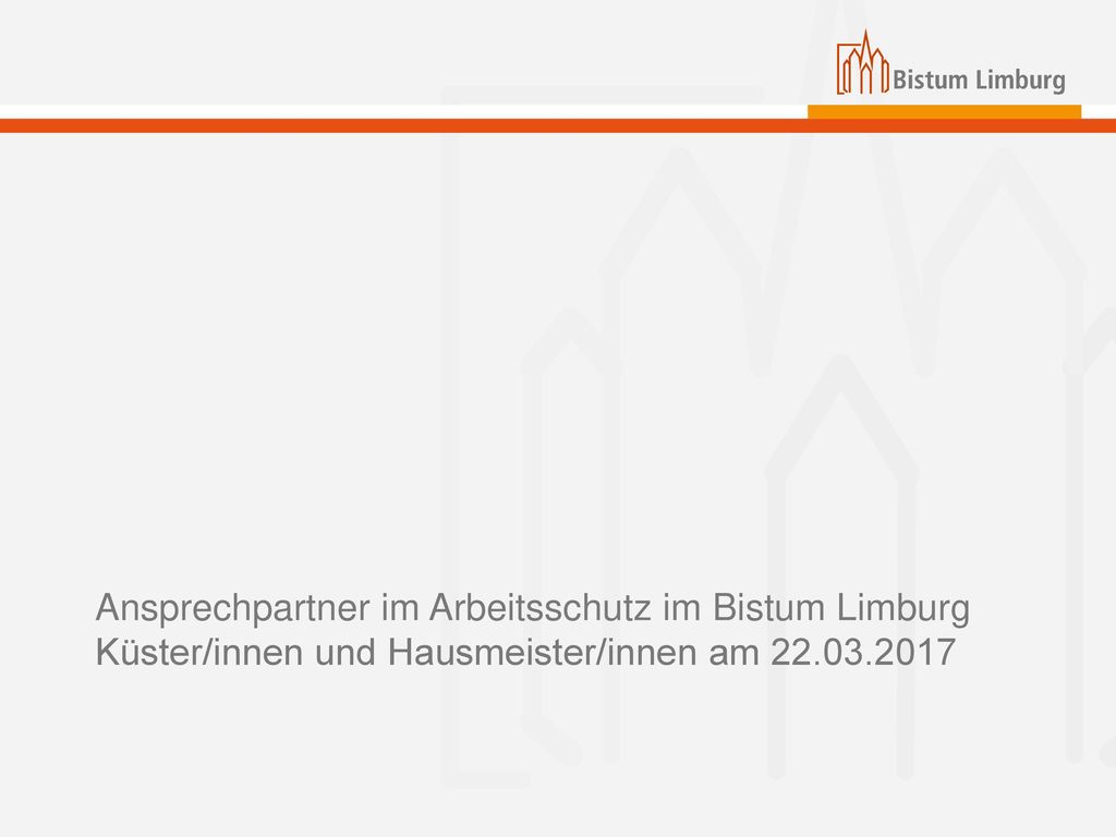 Ansprechpartner im Arbeitsschutz im Bistum Limburg Küster/innen und Hausmeister/innen am