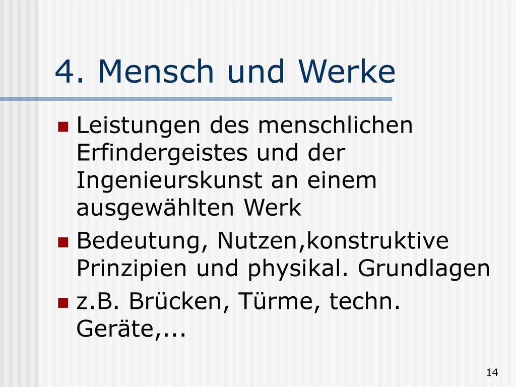 4. Mensch und Werke Leistungen des menschlichen Erfindergeistes und der Ingenieurskunst an einem ausgewählten Werk.