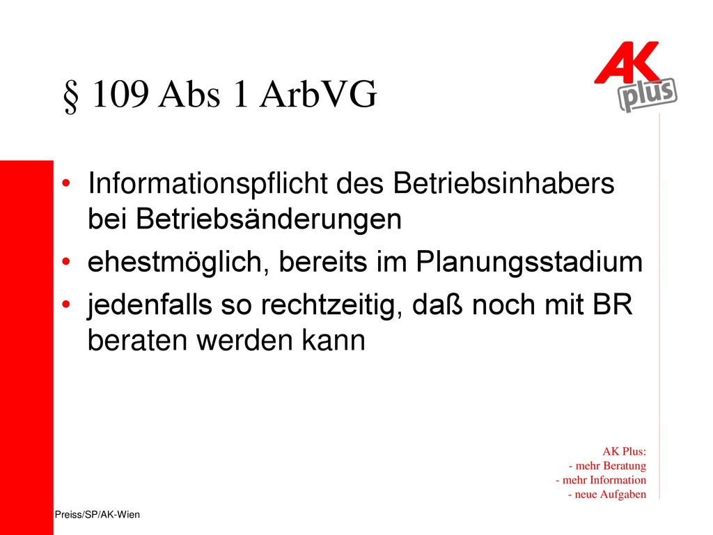 § 109 Abs 1 ArbVG Informationspflicht des Betriebsinhabers bei Betriebsänderungen. ehestmöglich, bereits im Planungsstadium.