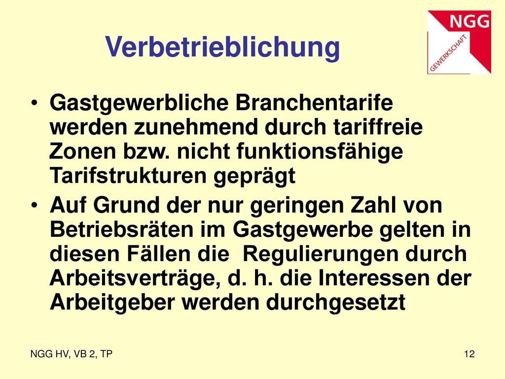 Verbetrieblichung Gastgewerbliche Branchentarife werden zunehmend durch tariffreie Zonen bzw. nicht funktionsfähige Tarifstrukturen geprägt.