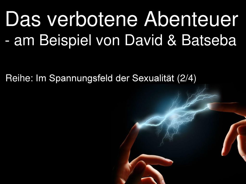 Das verbotene Abenteuer - am Beispiel von David & Batseba