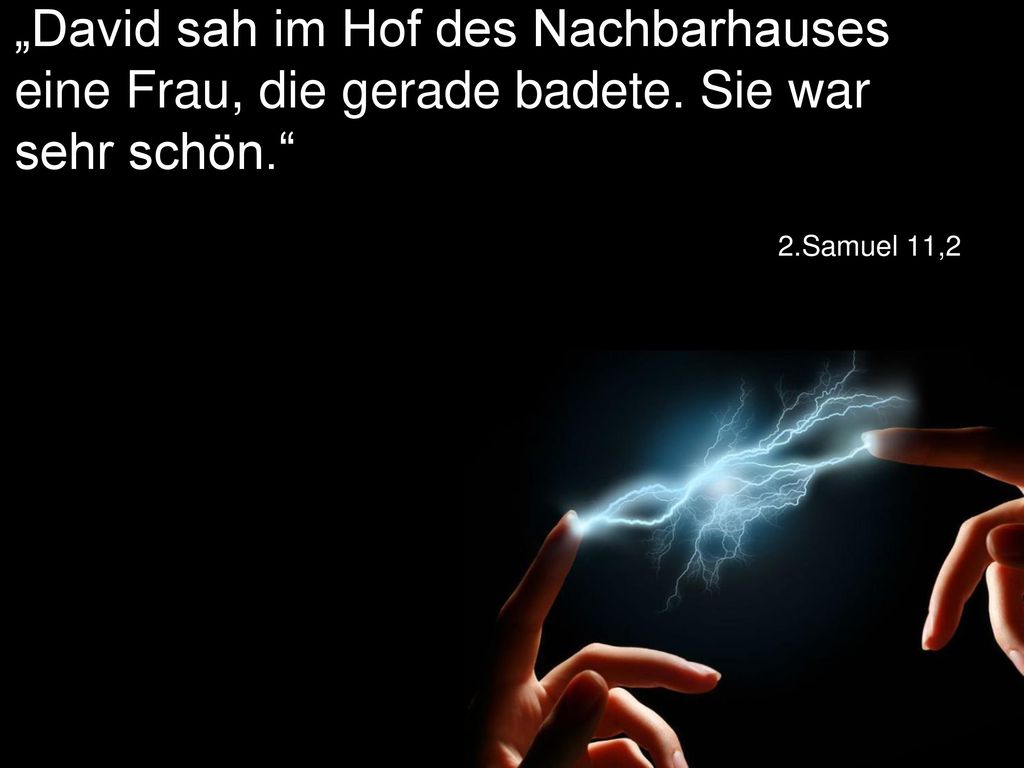 „David sah im Hof des Nachbarhauses eine Frau, die gerade badete