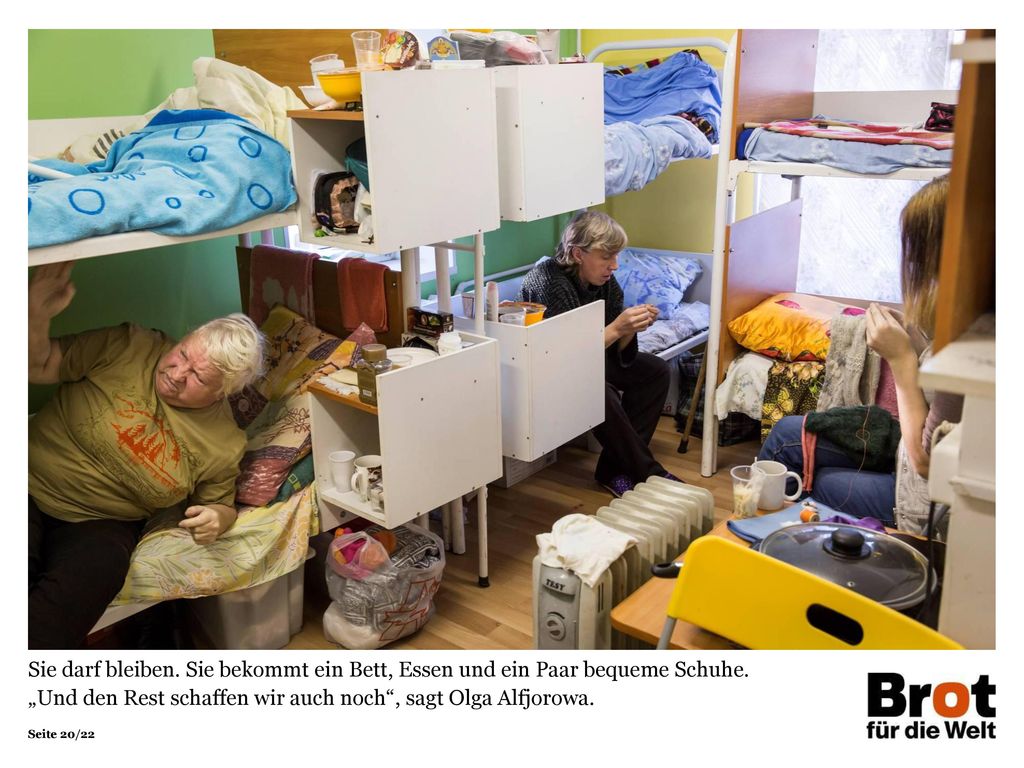 Sie darf bleiben. Sie bekommt ein Bett, Essen und ein Paar bequeme Schuhe.