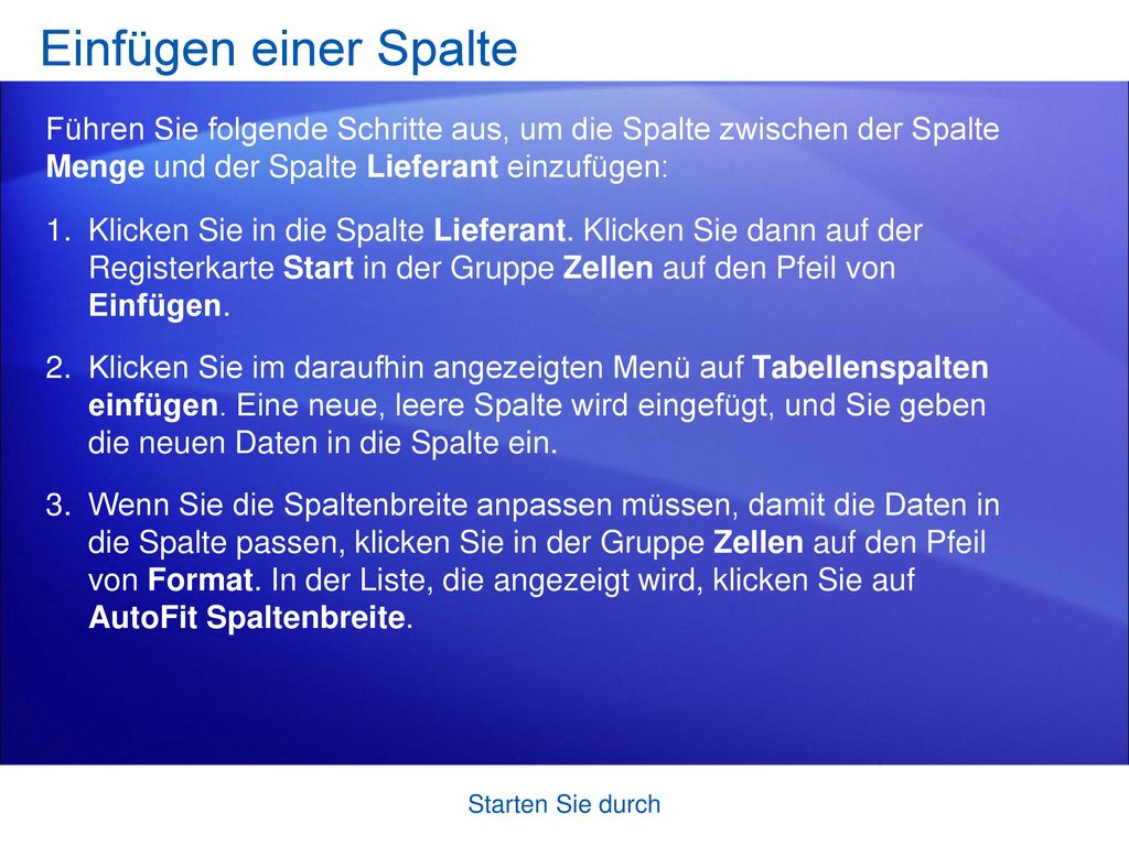 Einfügen einer Spalte Führen Sie folgende Schritte aus, um die Spalte zwischen der Spalte Menge und der Spalte Lieferant einzufügen: