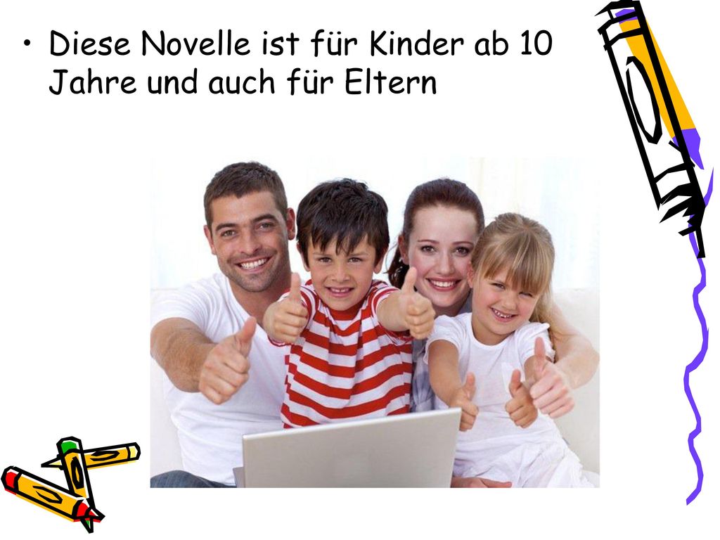 Diese Novelle ist für Kinder ab 10 Jahre und auch für Eltern