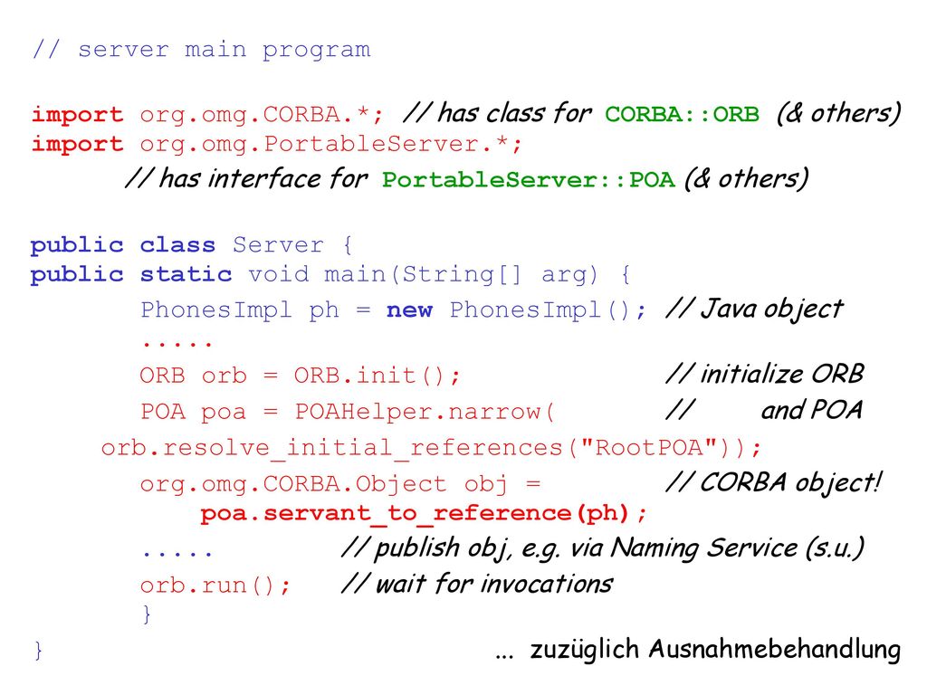 import org.omg.CORBA.*; // has class for CORBA::ORB (& others)