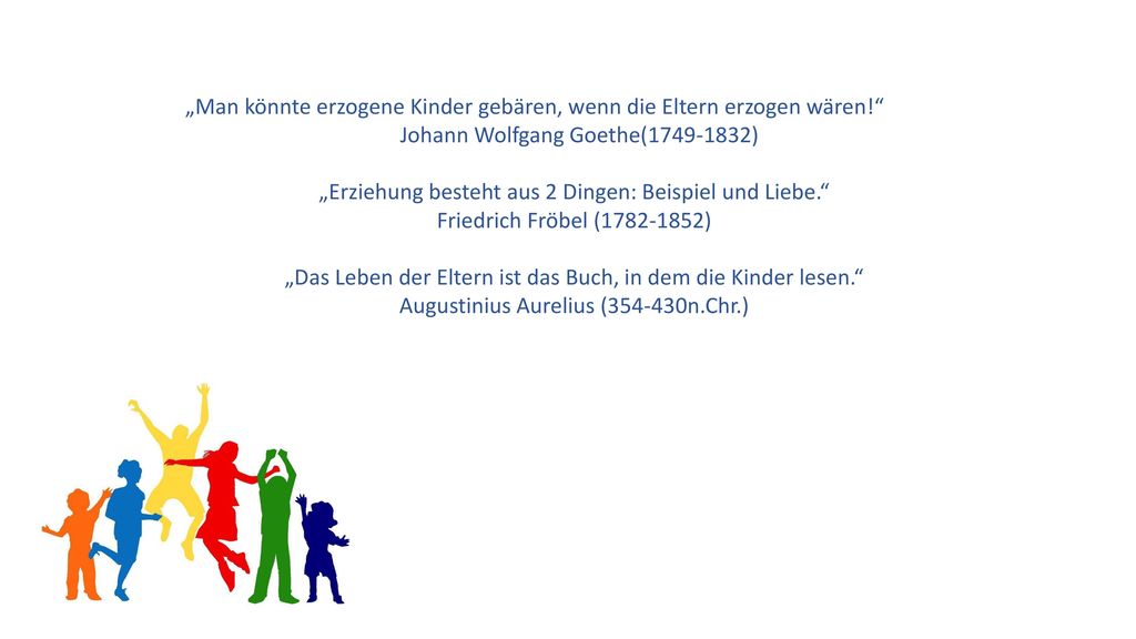 „Man könnte erzogene Kinder gebären, wenn die Eltern erzogen wären!