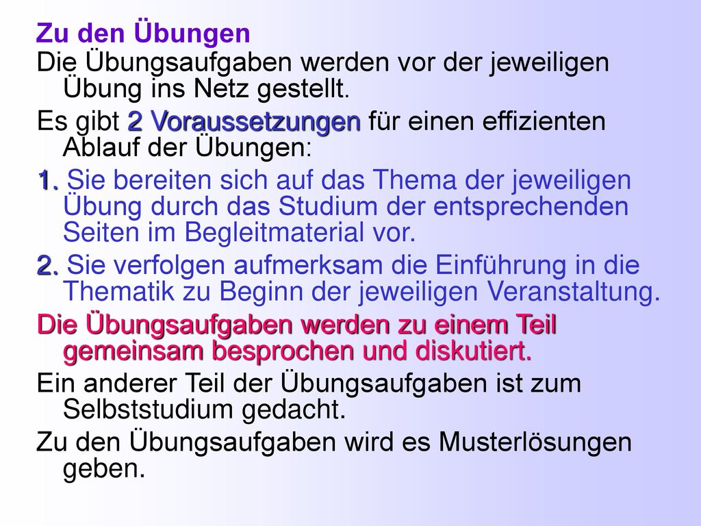 Die Übungsaufgaben werden vor der jeweiligen Übung ins Netz gestellt.