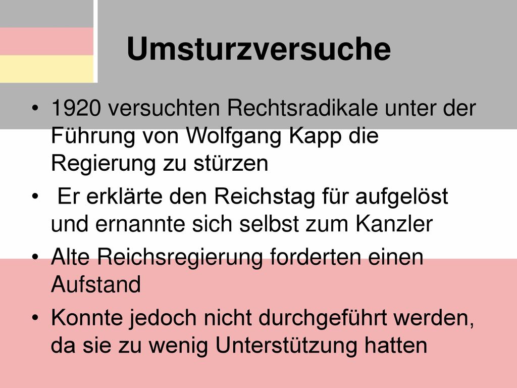 Umsturzversuche 1920 versuchten Rechtsradikale unter der Führung von Wolfgang Kapp die Regierung zu stürzen.
