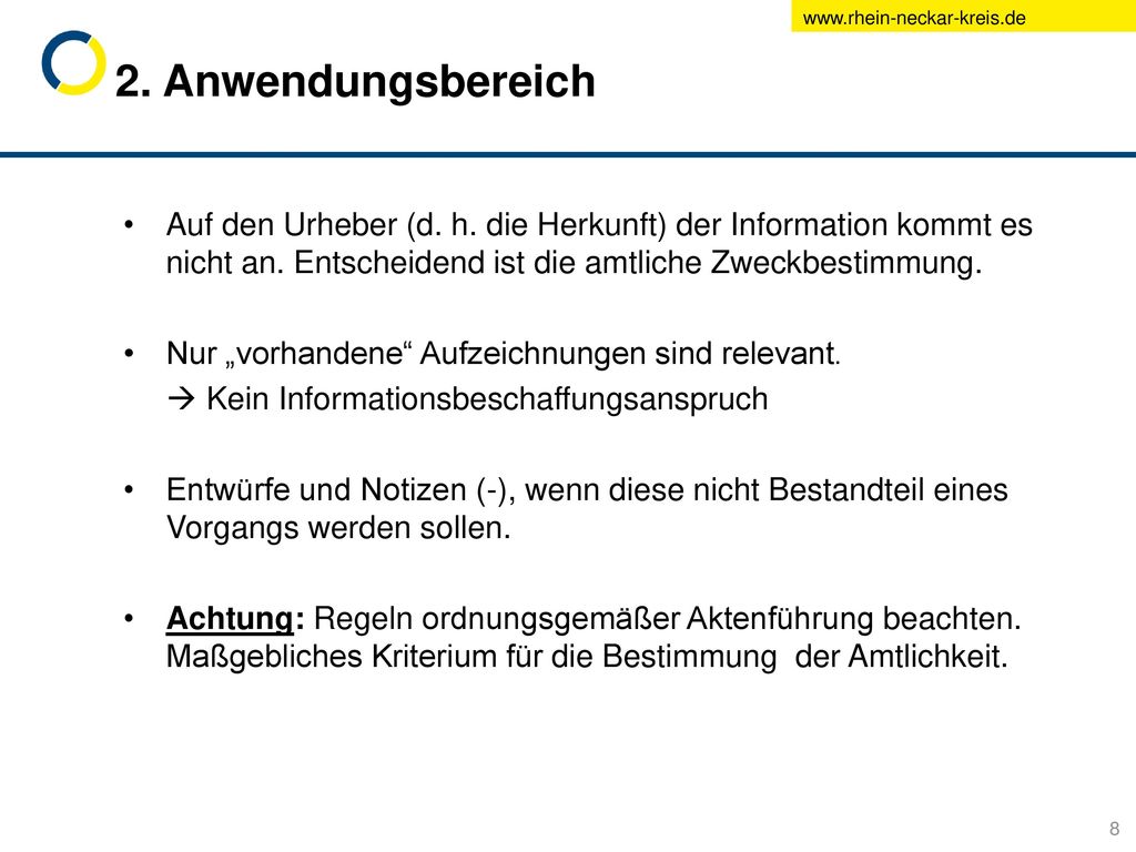 2. Anwendungsbereich Auf den Urheber (d. h. die Herkunft) der Information kommt es nicht an. Entscheidend ist die amtliche Zweckbestimmung.