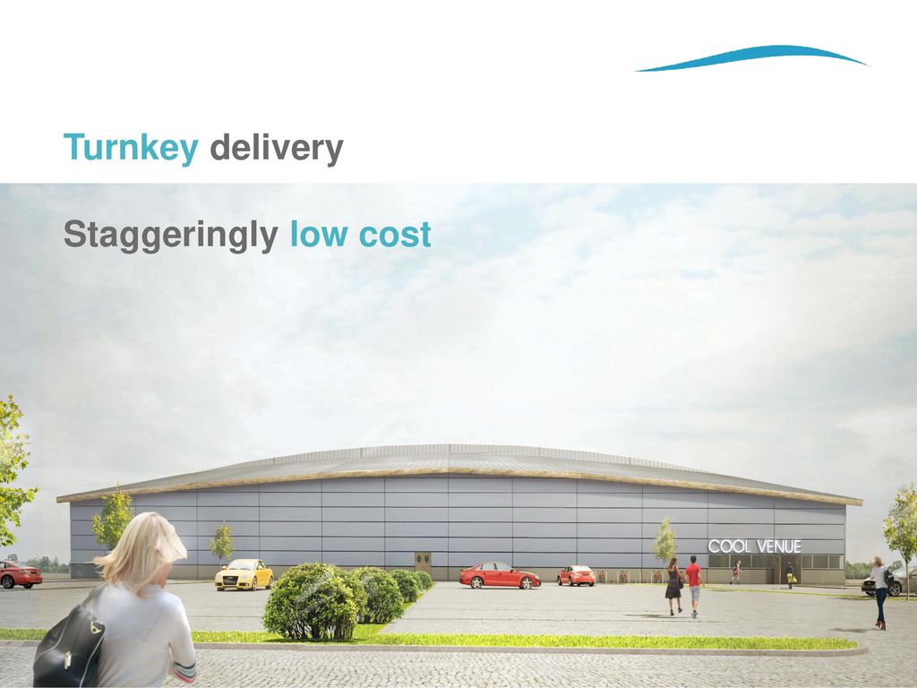 Turnkey delivery Staggeringly low cost
