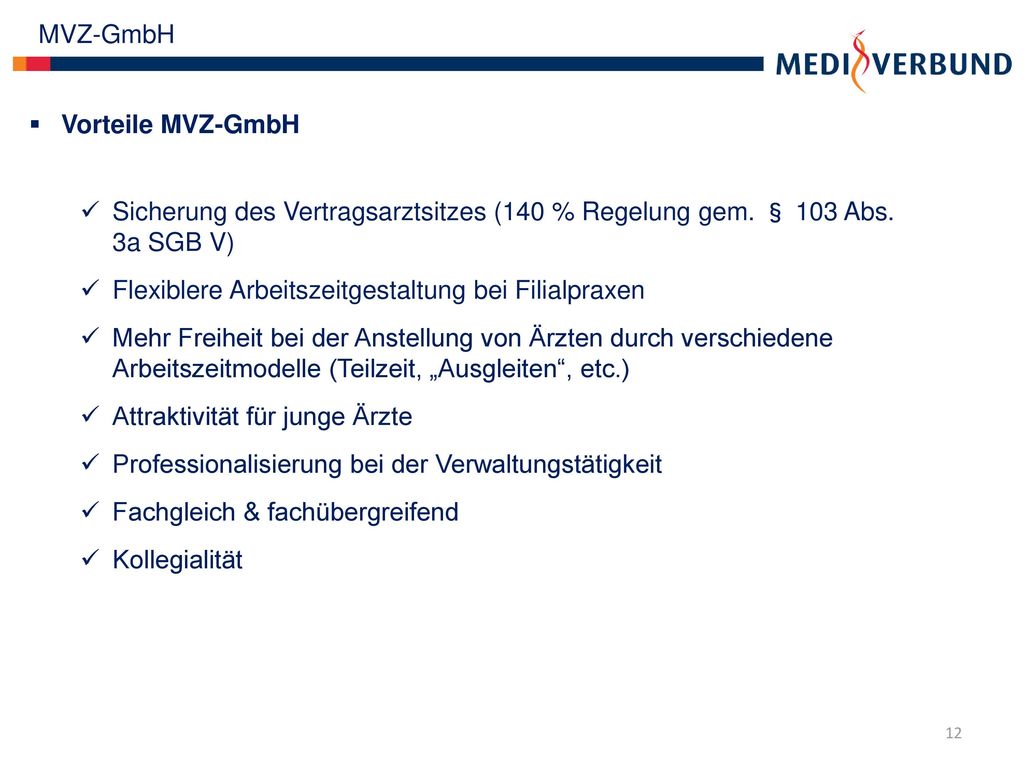MVZ-GmbH Vorteile MVZ-GmbH. Sicherung des Vertragsarztsitzes (140 % Regelung gem. § 103 Abs. 3a SGB V)