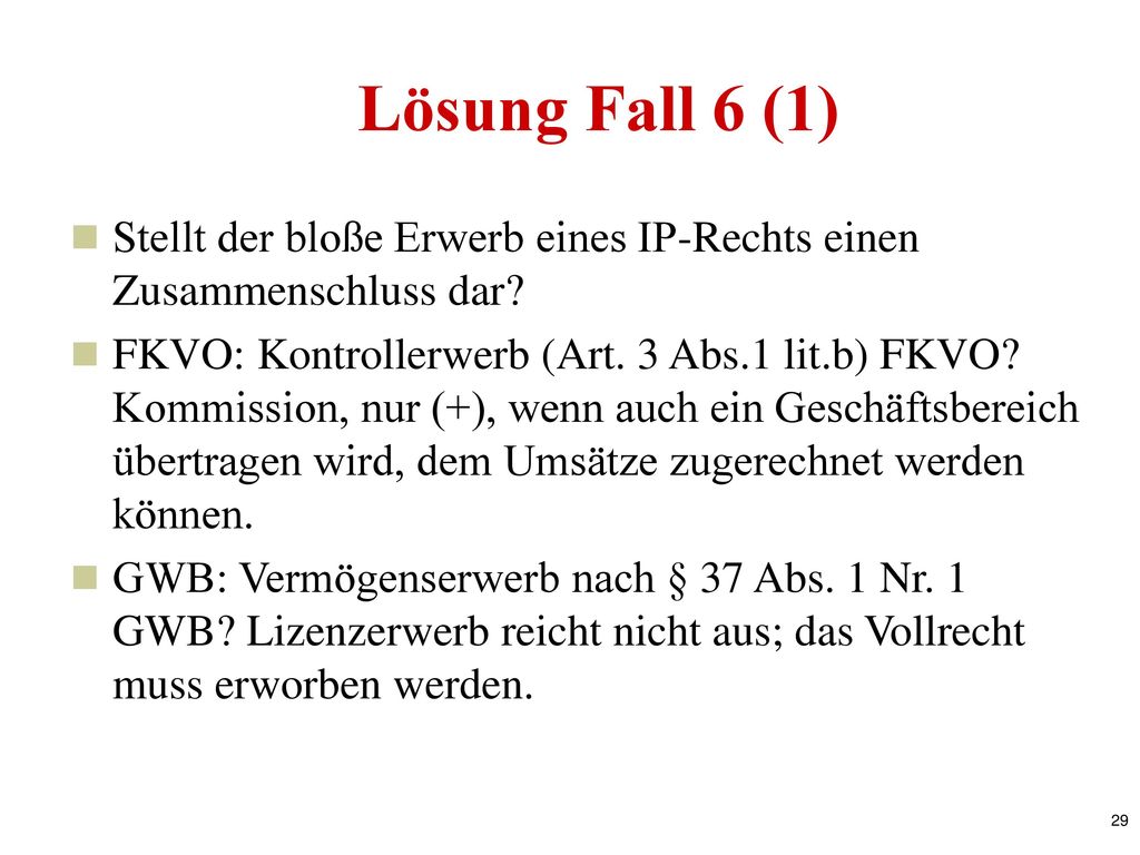 Lösung Fall 6 (1) Stellt der bloße Erwerb eines IP-Rechts einen Zusammenschluss dar