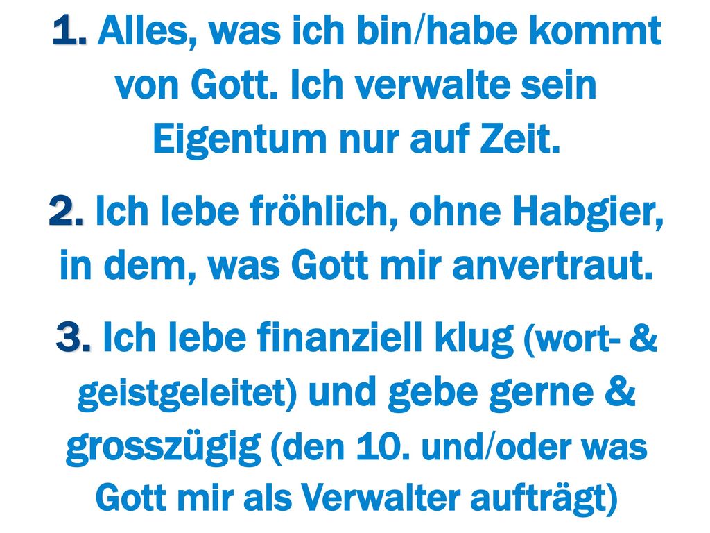 1. Alles, was ich bin/habe kommt von Gott. Ich verwalte sein
