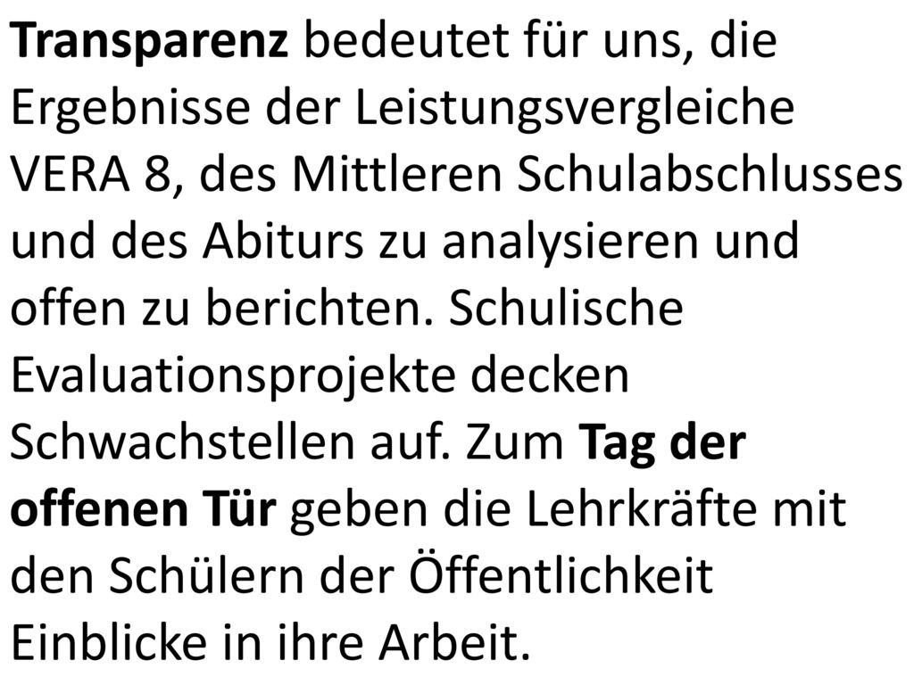Transparenz bedeutet für uns, die Ergebnisse der Leistungsvergleiche VERA 8, des Mittleren Schulabschlusses und des Abiturs zu analysieren und offen zu berichten.