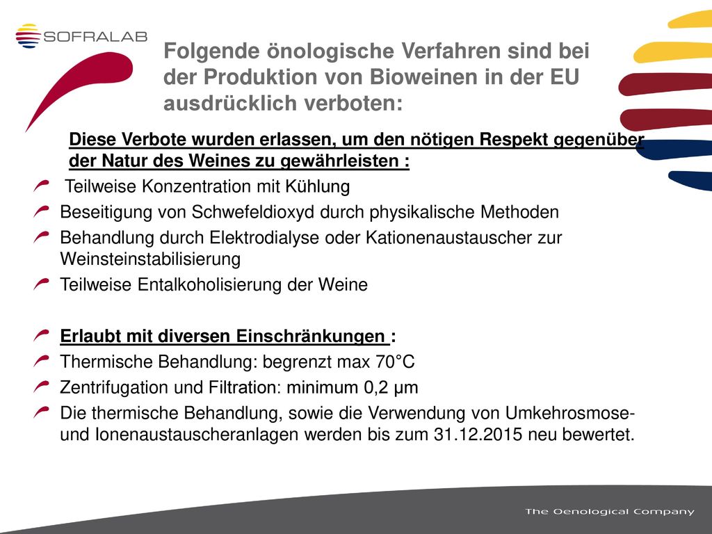 Folgende önologische Verfahren sind bei der Produktion von Bioweinen in der EU ausdrücklich verboten: