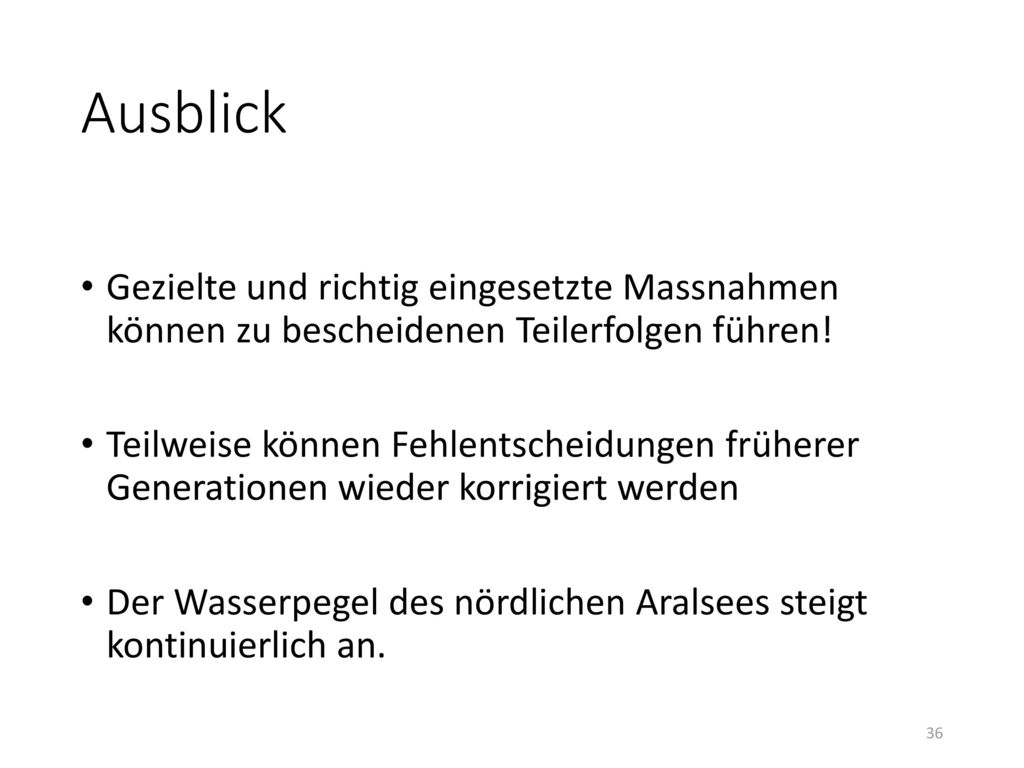 Ausblick Gezielte und richtig eingesetzte Massnahmen können zu bescheidenen Teilerfolgen führen!