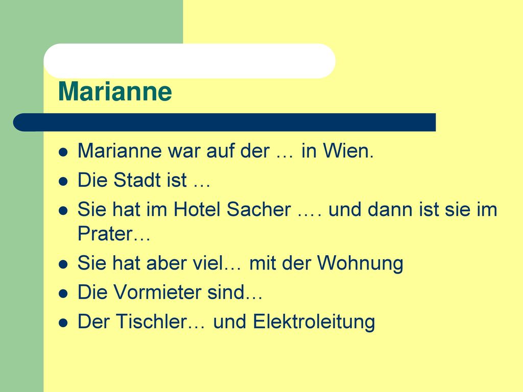 Marianne Marianne war auf der … in Wien. Die Stadt ist …