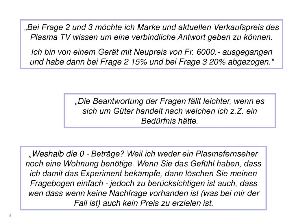 „Bei Frage 2 und 3 möchte ich Marke und aktuellen Verkaufspreis des Plasma TV wissen um eine verbindliche Antwort geben zu können.