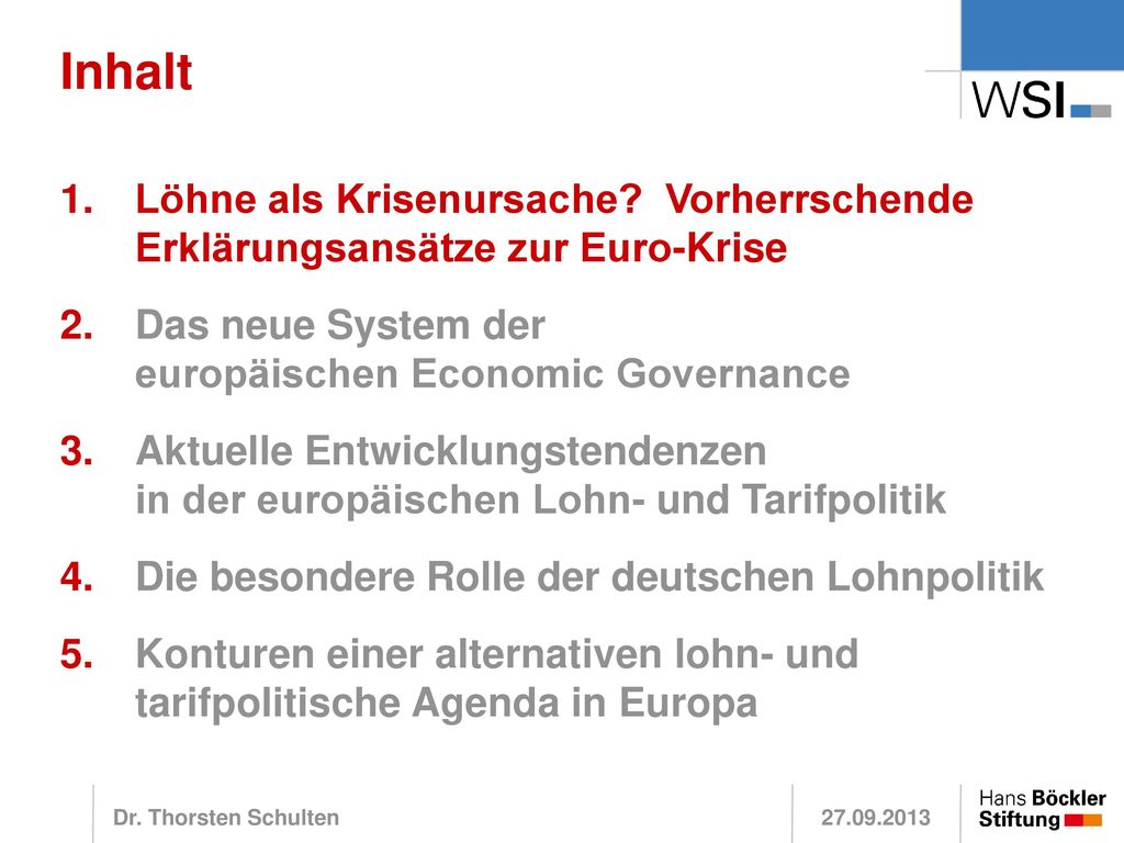 Inhalt Löhne als Krisenursache Vorherrschende Erklärungsansätze zur Euro-Krise. Das neue System der europäischen Economic Governance.